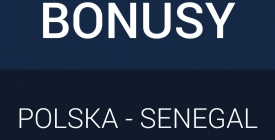 Darmowe bonusy bukmacherskie: Polska - Senegal