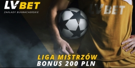 Bonus 200 PLN na Ligę Mistrzów od LV BET