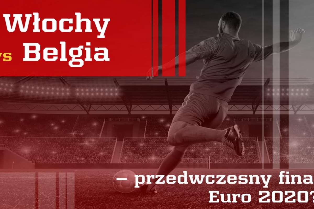 Włochy vs Belgia – przedwczesny finał Euro 2020?