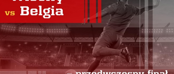 Włochy vs Belgia – przedwczesny finał Euro 2020?