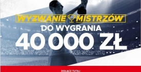 Wyzwanie Mistrzów w Betclic: do wygrania 40 000 PLN!